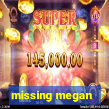 missing megan